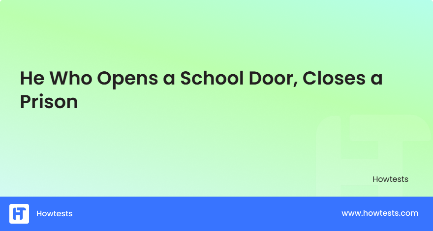 He Who Opens a School Door, Closes a Prison